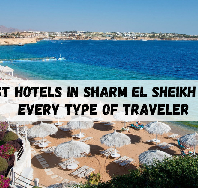 Best hotels in Sharm El Sheikh for Every Type of Traveler