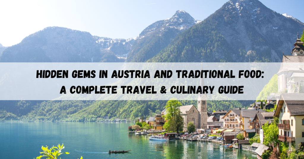 Hidden gems in Austria featuring offbeat destinations, scenic views, and traditional culinary delights.Hidden Gems in Austria