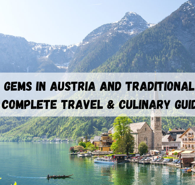 Hidden Gems in Austria and Traditional Food: A Complete Travel & Culinary Guide