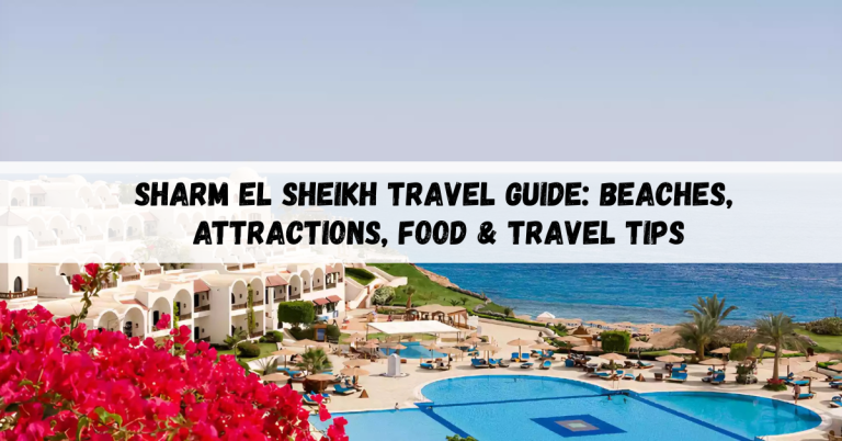 Sharm El Sheikh travel guide: Beaches, Attractions, Food & Travel Tips