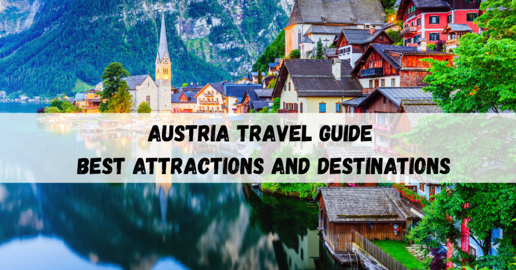 Austria travel guide featuring must-visit attractions and cultural destinations.