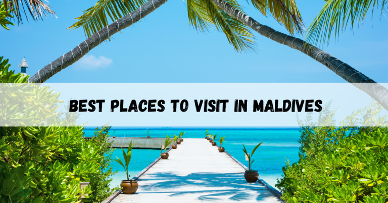 Best places to visit in Maldives
