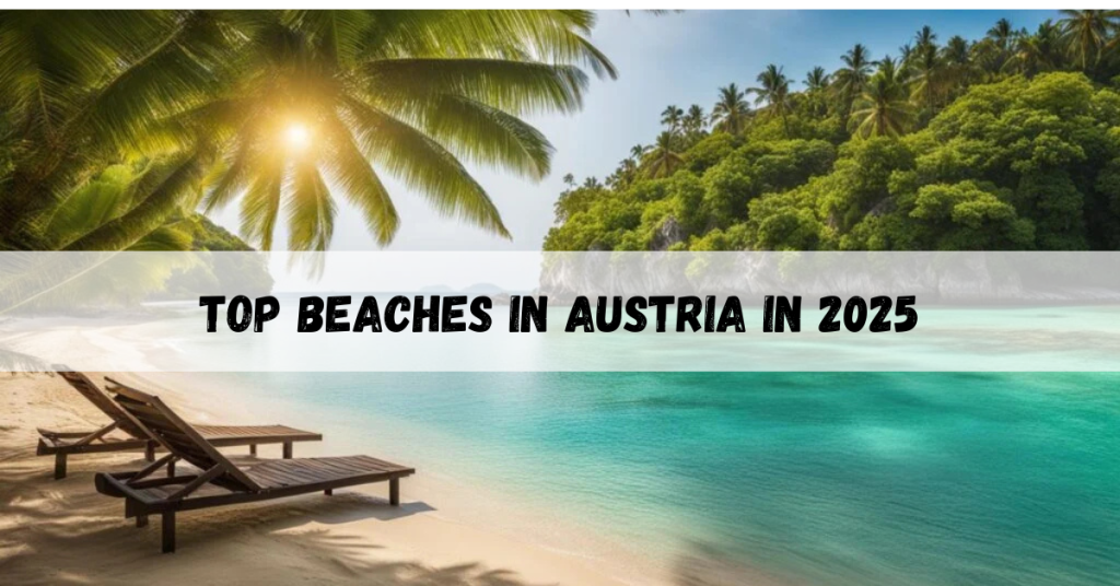 Beaches in Austria featuring beautiful lake beaches and recreational spots.