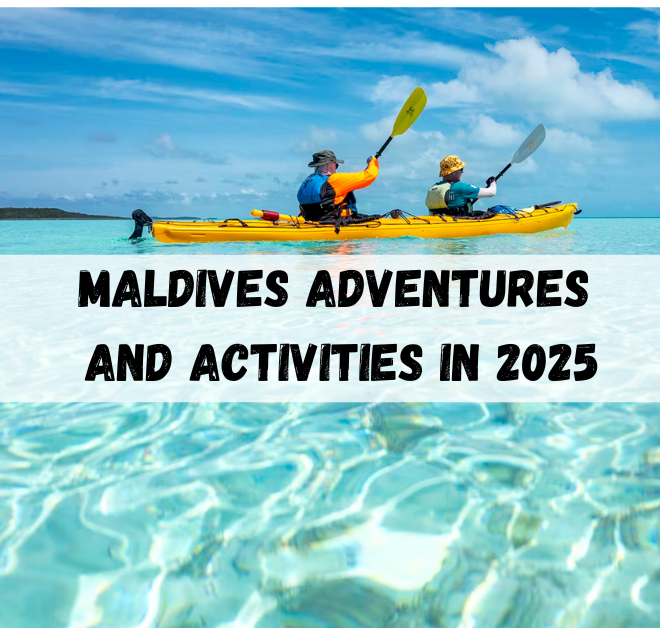 Maldives adventures and Activities in 2025