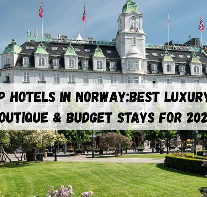 Top Hotels in Norway: Best Luxury, Boutique & Budget Stays for 2025