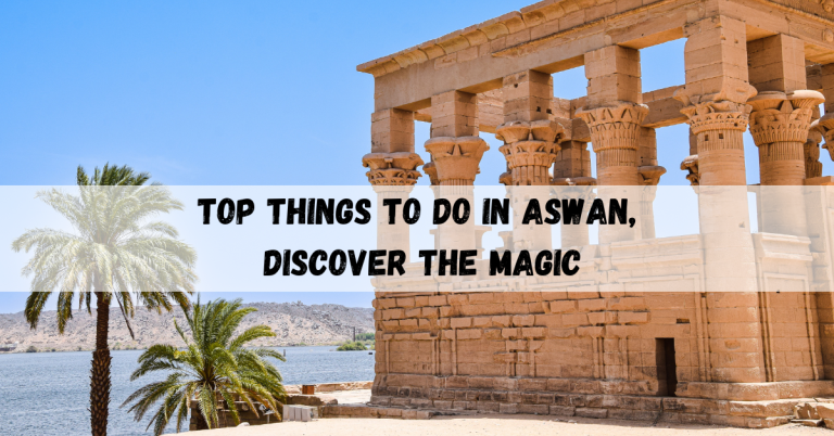 Top things to do in Aswan, Discover the Magic