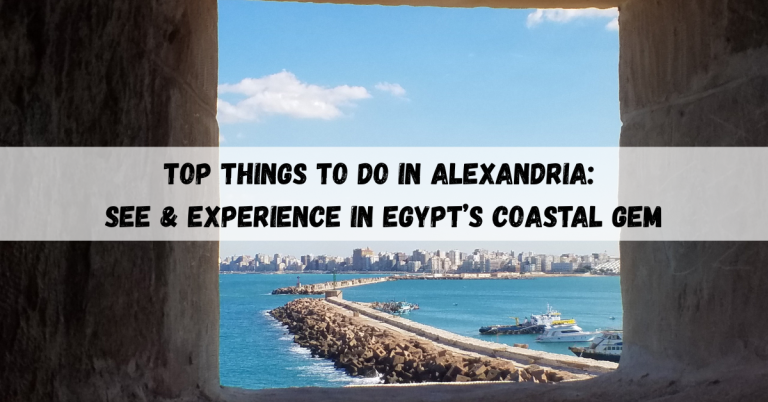 Top Things to Do in Alexandria: See & Experience in Egypt’s Coastal Gem