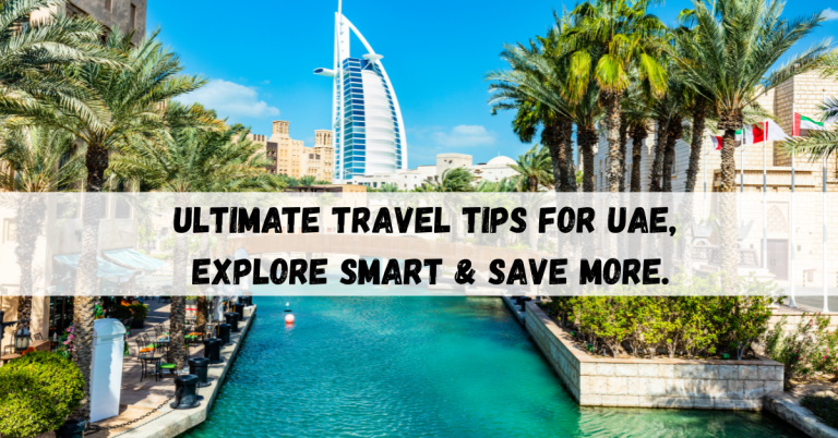 Ultimate Travel Tips For UAE, Explore Smart & Save More.