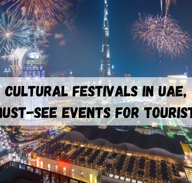 Cultural Festivals in UAE, Must-See Events for Tourists
