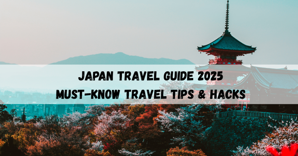 Japan travel guide 2025 featuring essential travel tips, local hacks, and cultural highlights.
